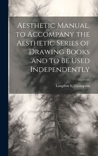 Cover image for Aesthetic Manual, to Accompany the Aesthetic Series of Drawing Books and to be Used Independently