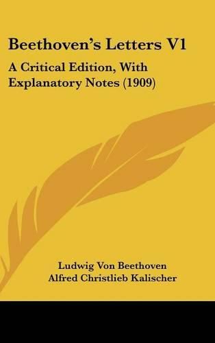 Cover image for Beethoven's Letters V1: A Critical Edition, with Explanatory Notes (1909)