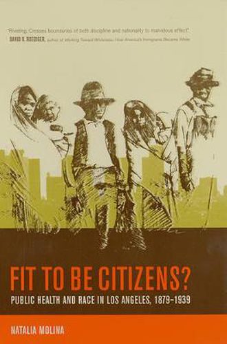 Cover image for Fit to Be Citizens?: Public Health and Race in Los Angeles, 1879-1939