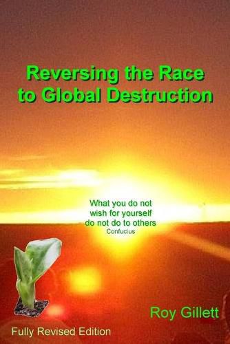 Cover image for Reversing the Race to Global Destruction: Abandoning the Politics of Greed