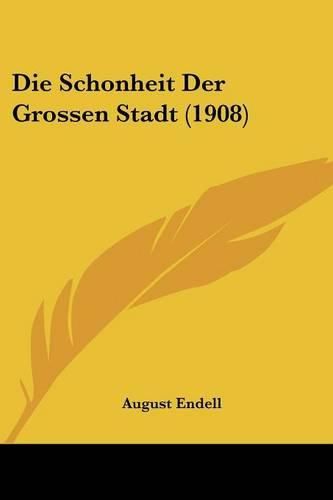 Cover image for Die Schonheit Der Grossen Stadt (1908)