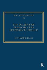 Cover image for The Politics of Plainchant in fin-de-si?e France