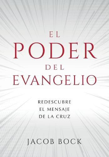 Cover image for El Poder del Evangelio: Redescubre el mensaje de la Cruz