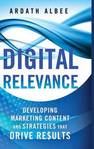 Cover image for Digital Relevance: Developing Marketing Content and Strategies that Drive Results