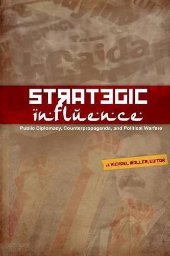 Cover image for Strategic Influence: Public Diplomacy, Counterpropaganda, and Political Warfare