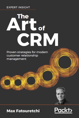 Cover image for The The Art of CRM: Proven strategies for modern customer relationship management