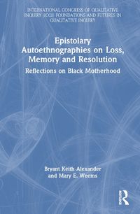 Cover image for Epistolary Autoethnographies on Loss, Memory and Resolution