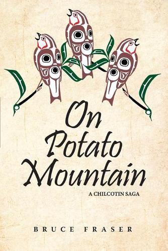 Cover image for On Potato Mountain: A Chilcotin Saga