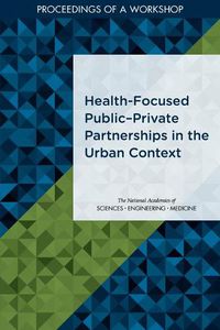 Cover image for Health-Focused Public?Private Partnerships in the Urban Context: Proceedings of a Workshop
