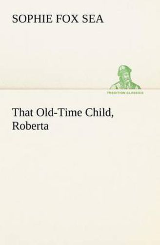 Cover image for That Old-Time Child, Roberta
