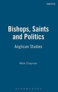 Cover image for Bishops, Saints and Politics: Anglican Studies