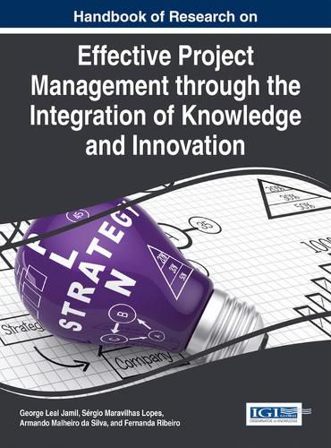 Cover image for Handbook of Research on Effective Project Management through the Integration of Knowledge and Innovation