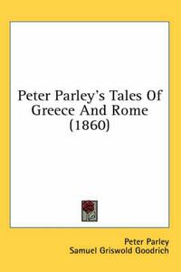 Cover image for Peter Parley's Tales of Greece and Rome (1860)