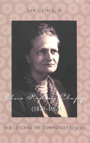 Elsie Ripley Clapp (1879-1965): Her Life and the Community School