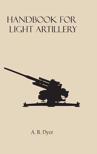 Cover image for Handbook for Light Artillery