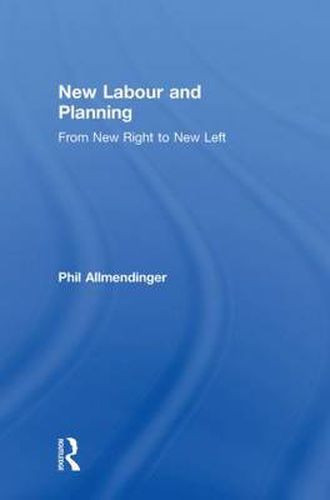 Cover image for New Labour and Planning: From New Right to New Left