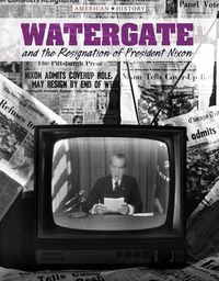 Cover image for Watergate and the Resignation of President Nixon