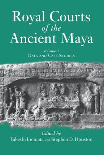 Cover image for Royal Courts Of The Ancient Maya: Volume 2: Data And Case Studies