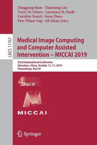 Medical Image Computing and Computer Assisted Intervention - MICCAI 2019: 22nd International Conference, Shenzhen, China, October 13-17, 2019, Proceedings, Part IV