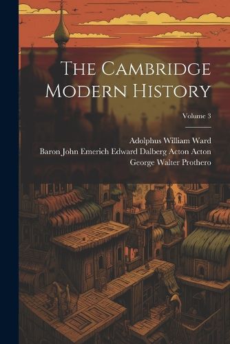 Cover image for The Cambridge Modern History; Volume 3