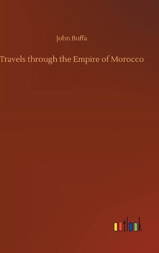 Travels through the Empire of Morocco