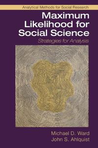 Cover image for Maximum Likelihood for Social Science: Strategies for Analysis