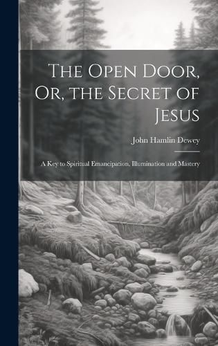 Cover image for The Open Door, Or, the Secret of Jesus