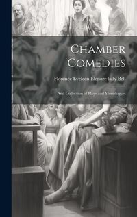 Cover image for Chamber Comedies; and Collection of Plays and Monologues