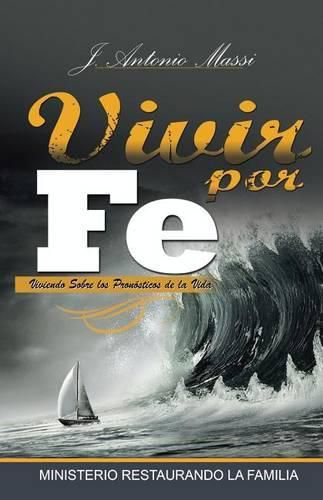 Cover image for Vivir Por Fe: Viviendo Sobre Los Pron sticos de la Vida