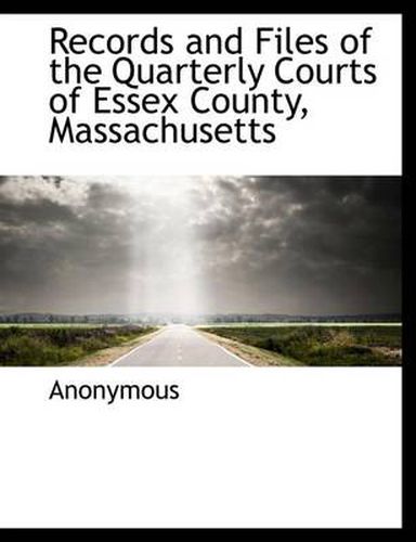 Cover image for Records and Files of the Quarterly Courts of Essex County, Massachusetts