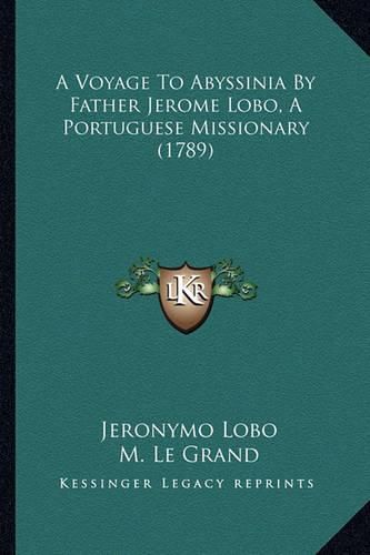 A Voyage to Abyssinia by Father Jerome Lobo, a Portuguese Missionary (1789)