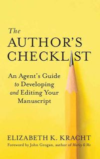 Cover image for The Author's Checklist: An Agent's Guide to Developing and Editing Your Manuscript