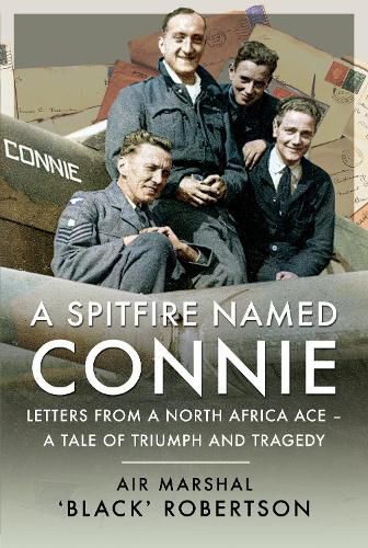 A Spitfire Named Connie: Letters from a North Africa Ace   A Tale of Triumph and Tragedy