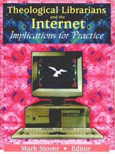 Cover image for Theological Librarians and the Internet: Implications for Practice