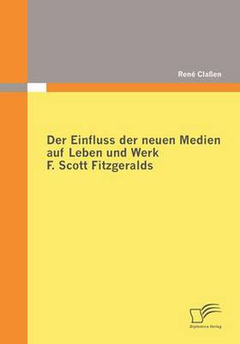 Cover image for Der Einfluss der neuen Medien auf Leben und Werk F. Scott Fitzgeralds