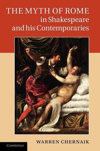 Cover image for The Myth of Rome in Shakespeare and his Contemporaries