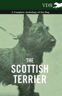 Cover image for The Scottish Terrier - A Complete Anthology of the Dog