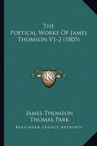 The Poetical Works of James Thomson V1-2 (1805) the Poetical Works of James Thomson V1-2 (1805)