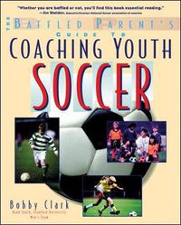 Cover image for The Baffled Parent's Guide to Coaching Youth Soccer