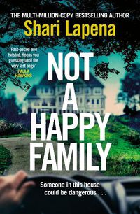 Cover image for Not a Happy Family: the instant Sunday Times bestseller, from the #1 bestselling author of THE COUPLE NEXT DOOR