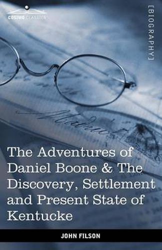 Cover image for The Adventures of Daniel Boone: The Discovery, Settlement and Present State of Kentucke