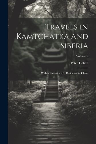 Travels in Kamtchatka and Siberia