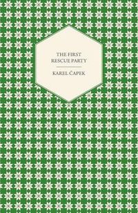 Cover image for The First Rescue Party - A Novel Translated by M. and R. Weatherall