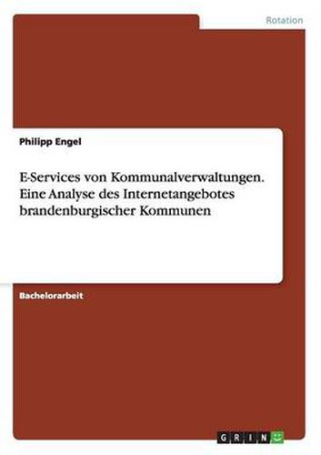 Cover image for E-Services von Kommunalverwaltungen. Eine Analyse des Internetangebotes brandenburgischer Kommunen