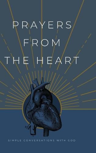 Prayers from the Heart: Simple Conversations with God