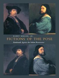 Cover image for Fictions of the Pose: Rembrandt Against the Italian Renaissance