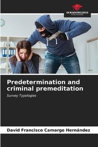 Cover image for Predetermination and criminal premeditation