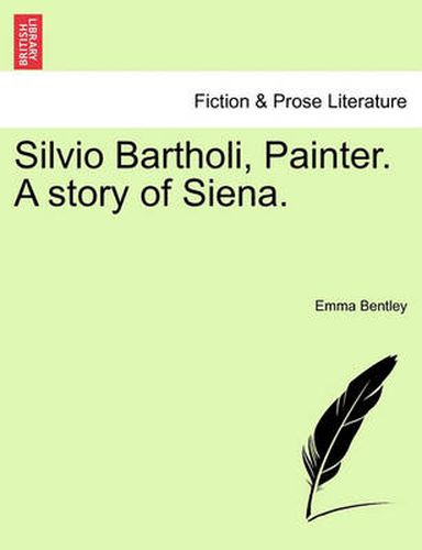 Cover image for Silvio Bartholi, Painter. A story of Siena.