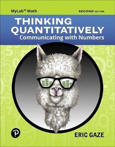 Cover image for Mylab Math with Pearson Etext -- 24 Month Standalone Access Card -- For Thinking Quantitatively: Communicating with Numbers