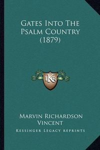 Cover image for Gates Into the Psalm Country (1879)